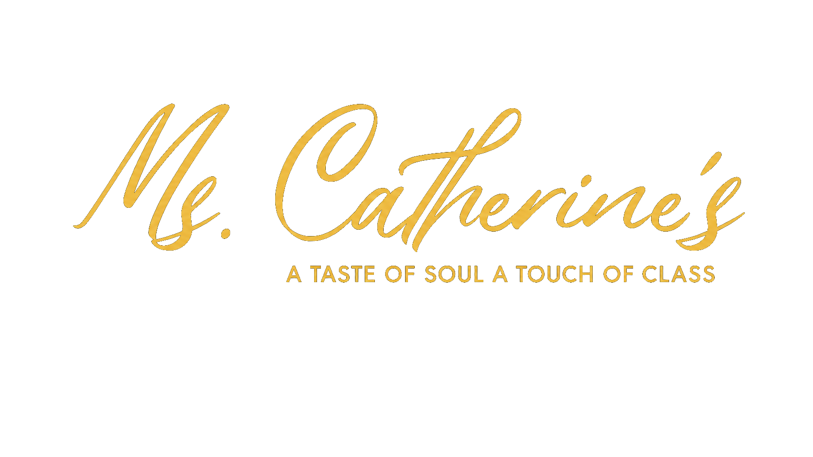 Ms. Catherine's — A Taste of Soul, A Touch of Class